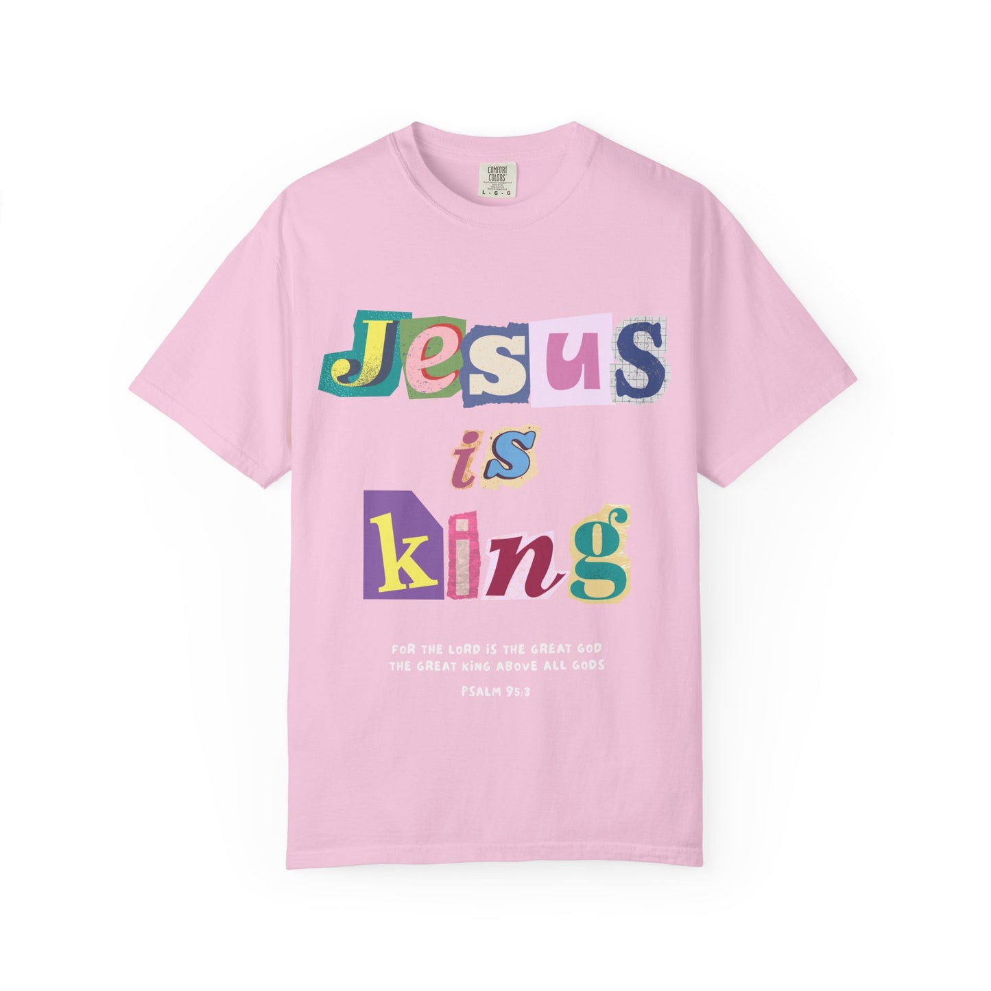 T-shirt with colorful block letters spelling Jesus is King and Psalm 95:3 Bible verse