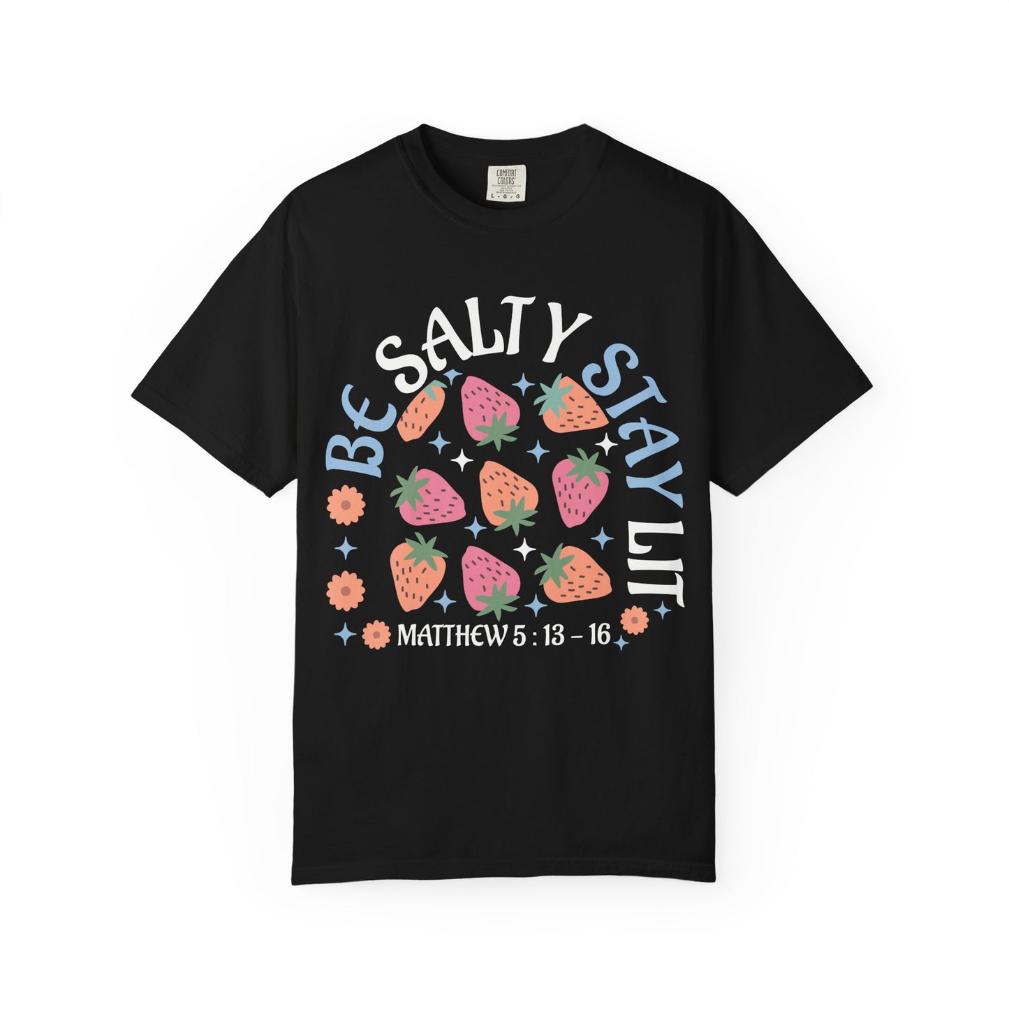 Be Salty t-shirt design with pink and orange strawberries, flowers, and Matthew 5:13-16 scripture