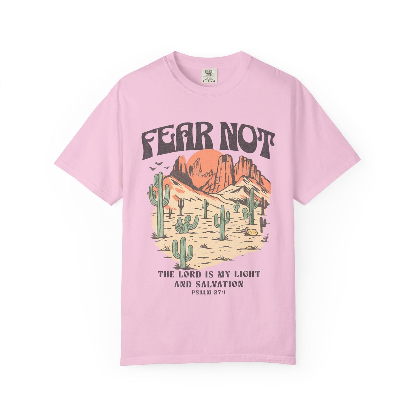 T-shirt with Fear Not text above desert scene with cacti, red rocks, and Psalm 27:1 verse below