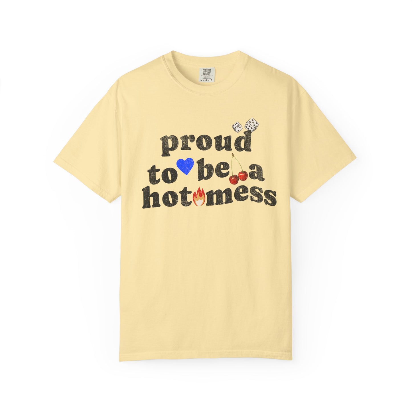 T-shirt with distressed black text reading 'proud to be a hot mess' decorated with dice, blue heart, cherries, and flame graphics