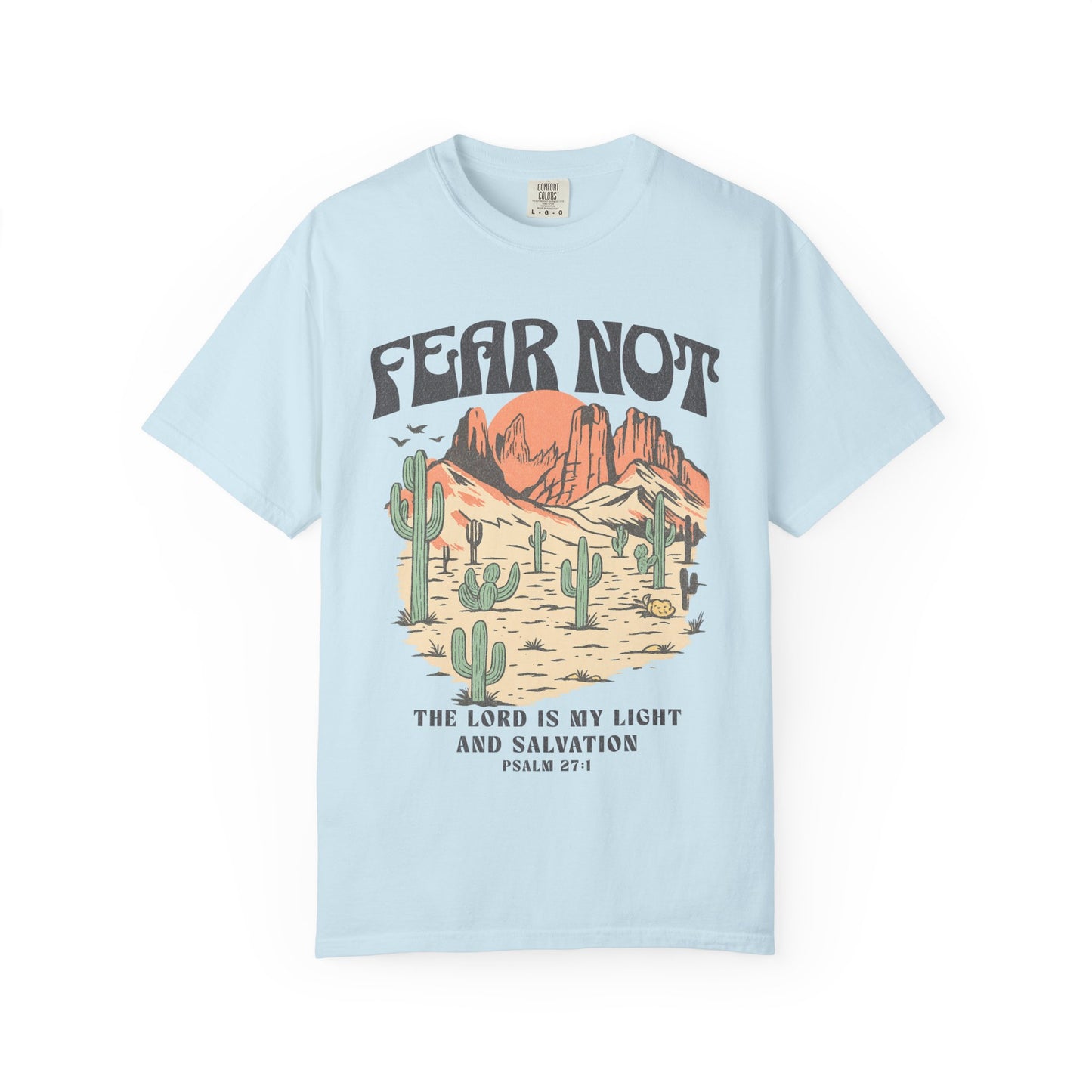 T-shirt with Fear Not text above desert scene with cacti, red rocks, and Psalm 27:1 verse below