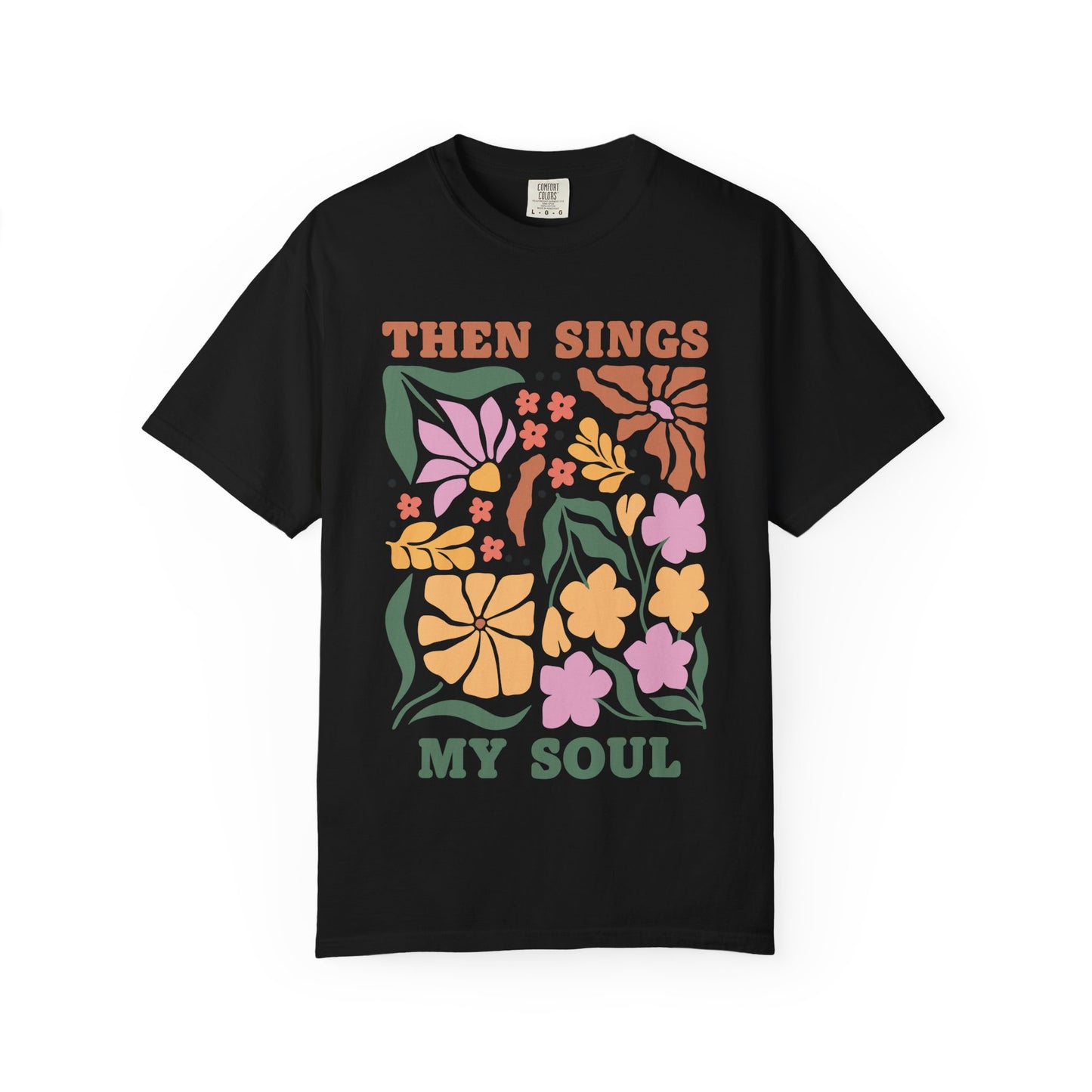 T-shirt with 'Then Sings My Soul' text and vintage floral design in coral, yellow, pink and green colors