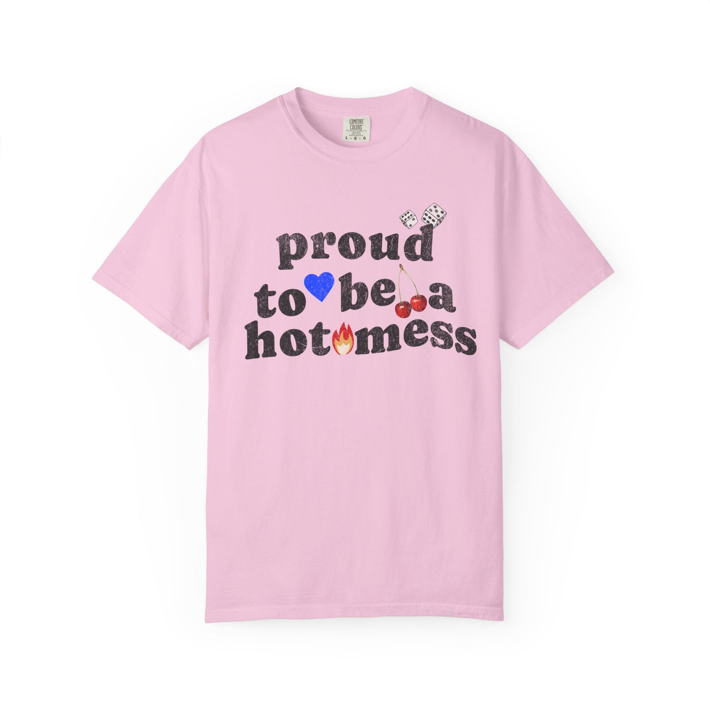 T-shirt with distressed black text reading 'proud to be a hot mess' decorated with dice, blue heart, cherries, and flame graphics