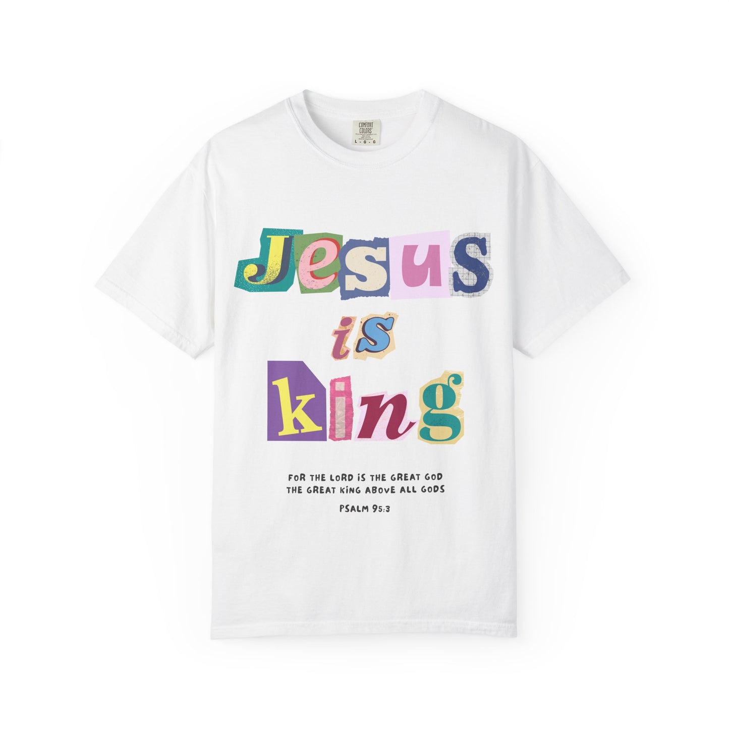 T-shirt with colorful block letters spelling Jesus is King and Psalm 95:3 Bible verse