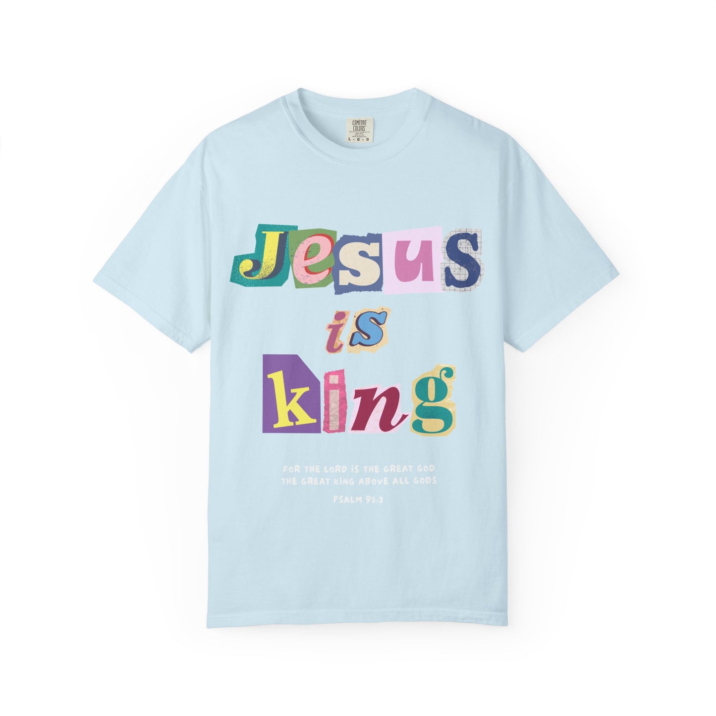 T-shirt with colorful block letters spelling Jesus is King and Psalm 95:3 Bible verse