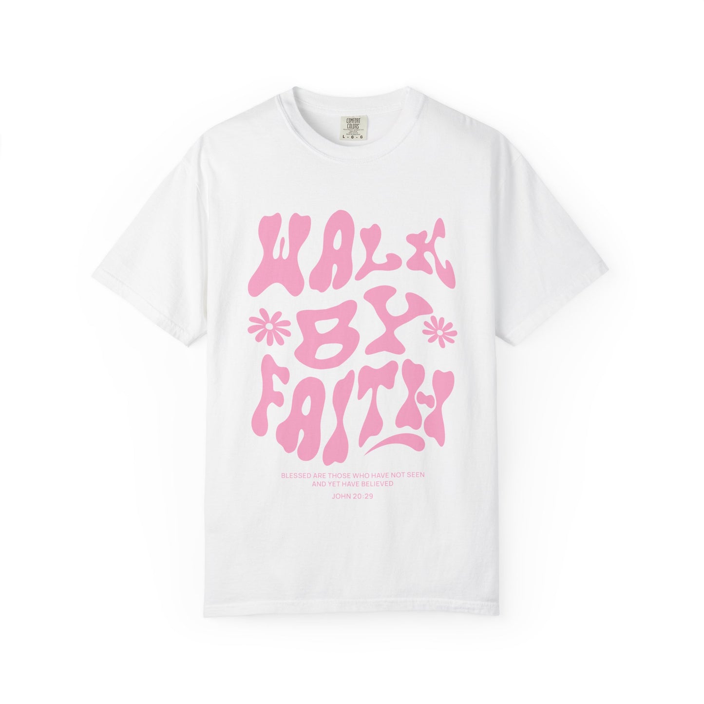 T-shirt with pink wavy font saying Walk By Faith with flowers and John 20:29 Bible verse