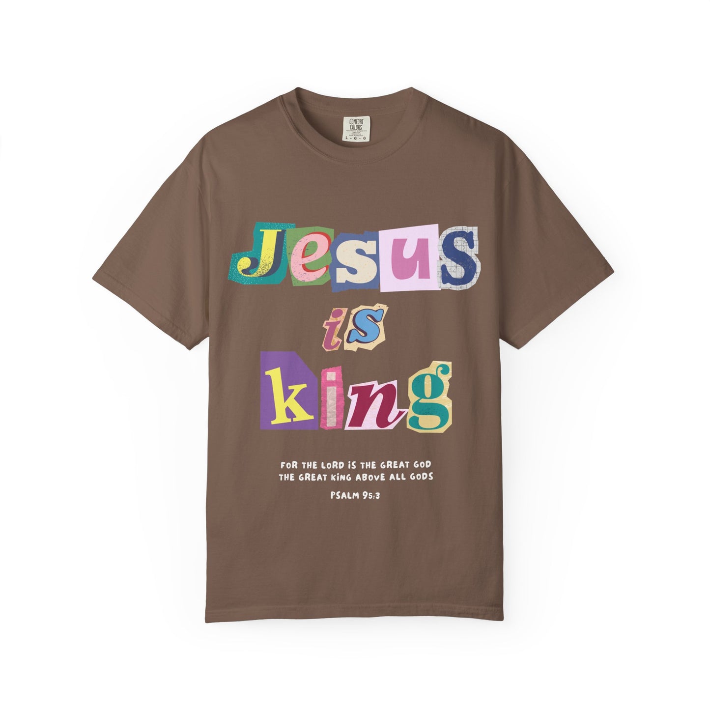T-shirt with colorful block letters spelling Jesus is King and Psalm 95:3 Bible verse