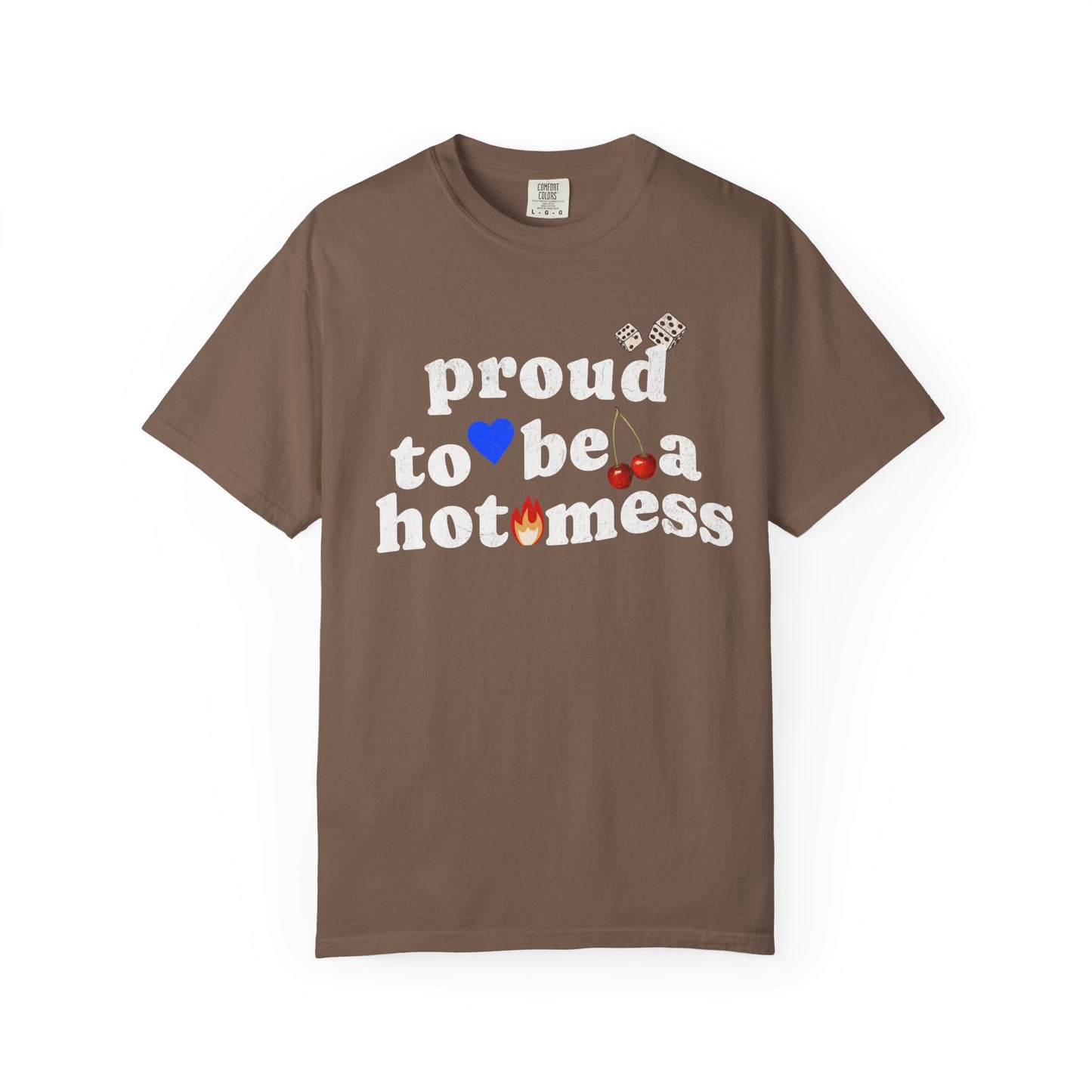 T-shirt with distressed black text reading 'proud to be a hot mess' decorated with dice, blue heart, cherries, and flame graphics