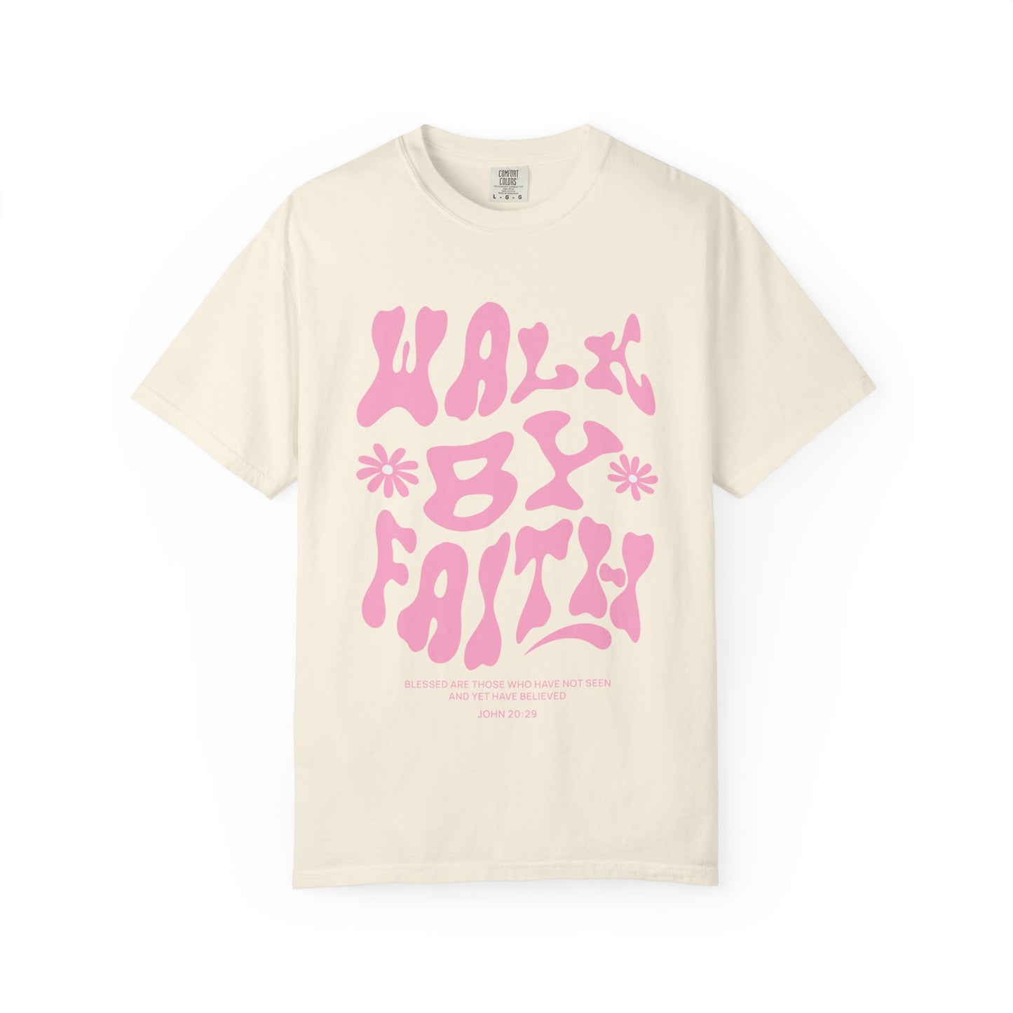 T-shirt with pink wavy font saying Walk By Faith with flowers and John 20:29 Bible verse