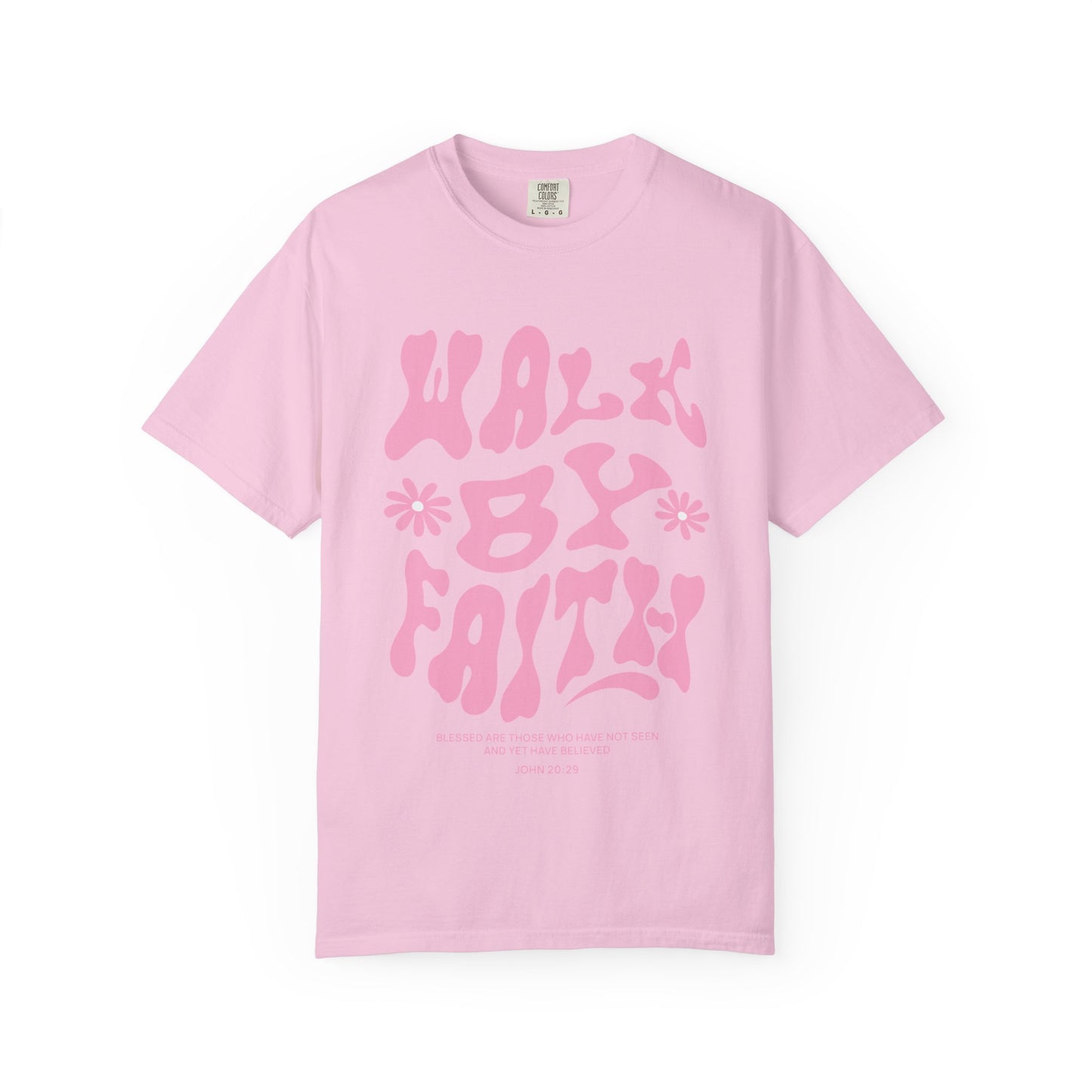 T-shirt with pink wavy font saying Walk By Faith with flowers and John 20:29 Bible verse