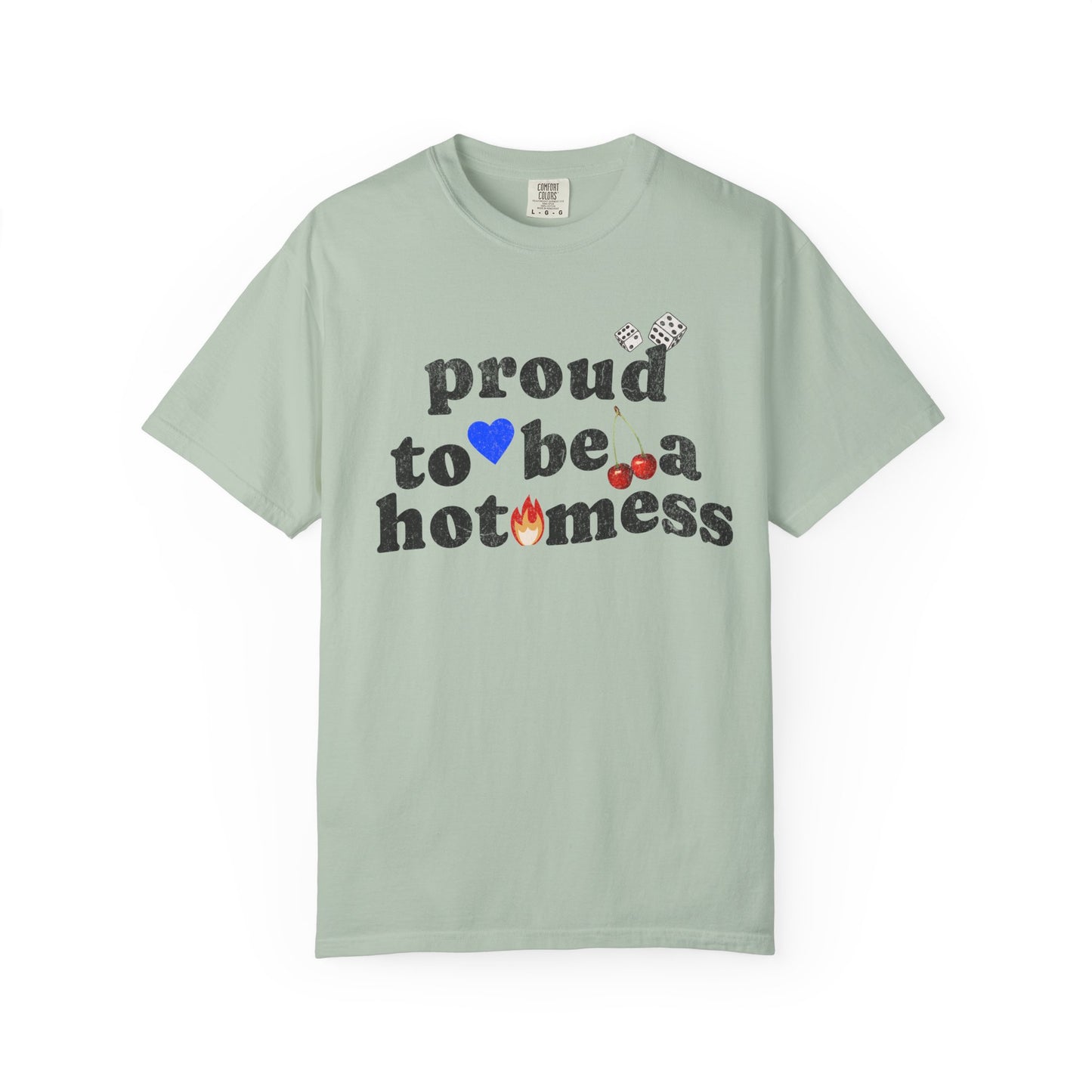 T-shirt with distressed black text reading 'proud to be a hot mess' decorated with dice, blue heart, cherries, and flame graphics