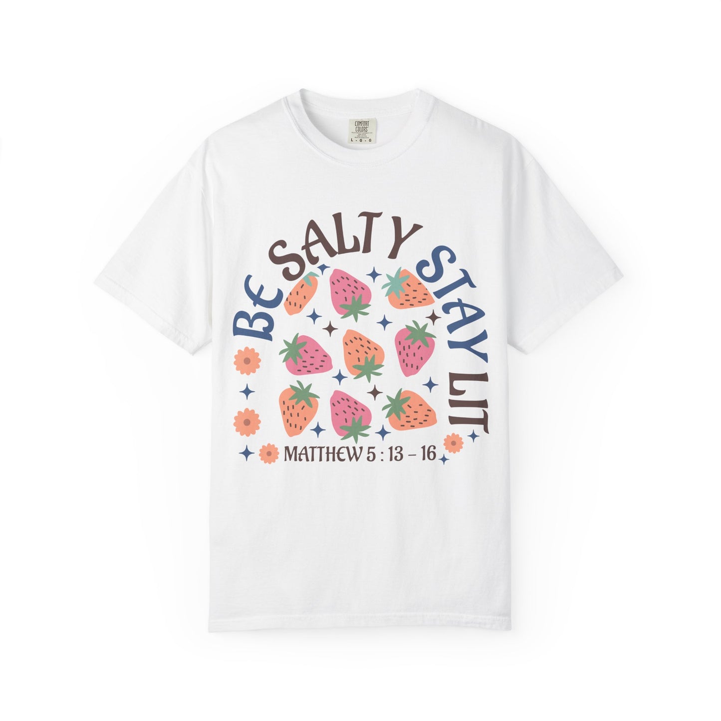 Be Salty t-shirt design with pink and orange strawberries, flowers, and Matthew 5:13-16 scripture