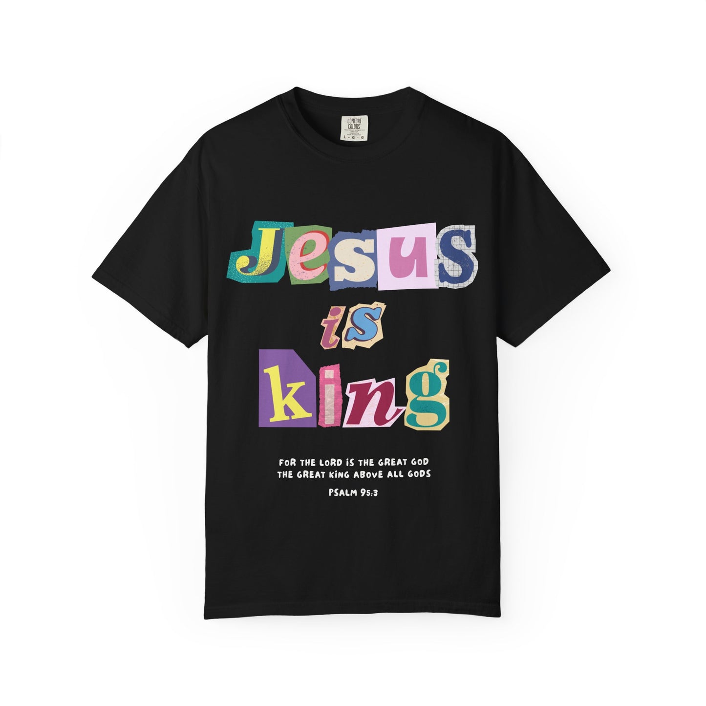 T-shirt with colorful block letters spelling Jesus is King and Psalm 95:3 Bible verse