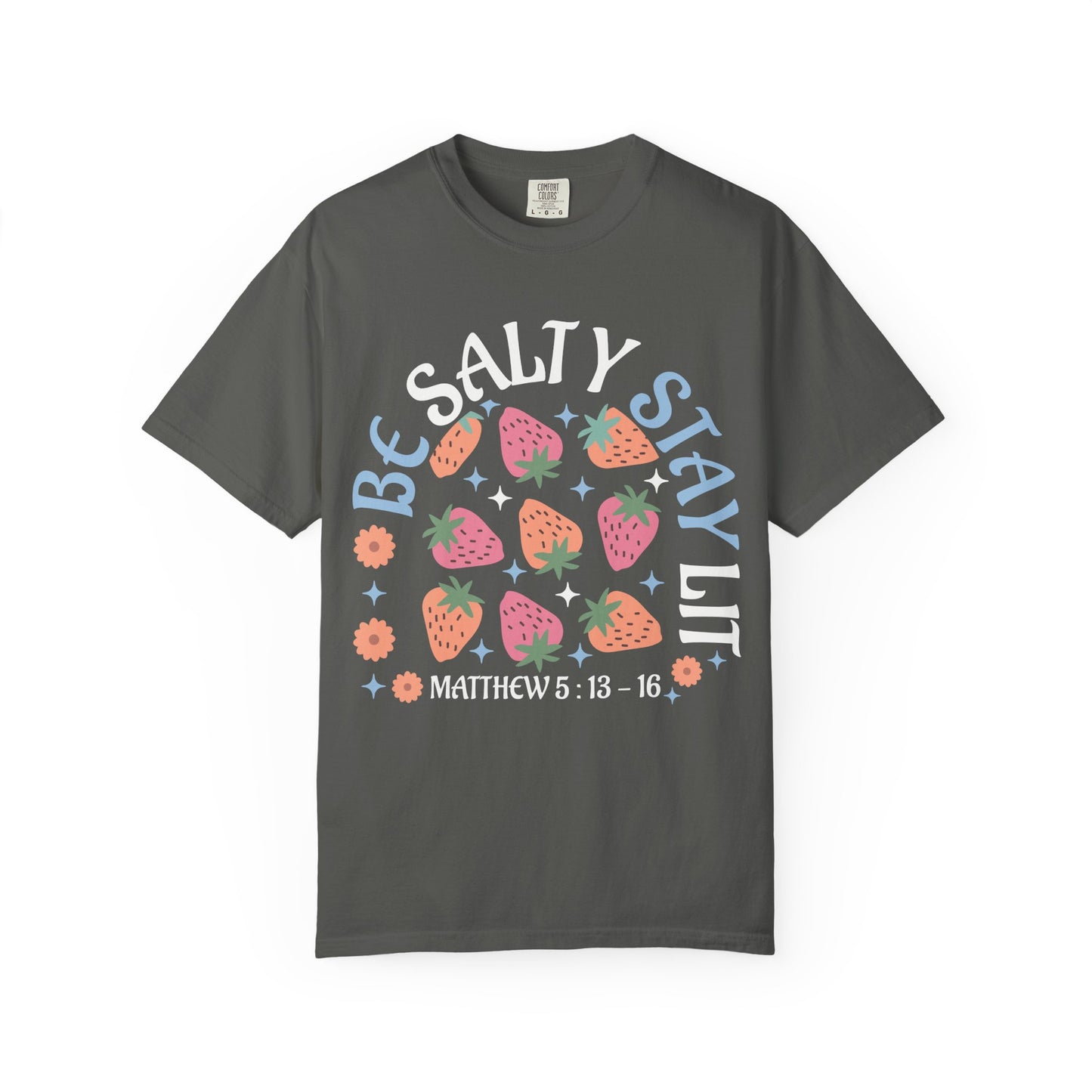 Be Salty t-shirt design with pink and orange strawberries, flowers, and Matthew 5:13-16 scripture