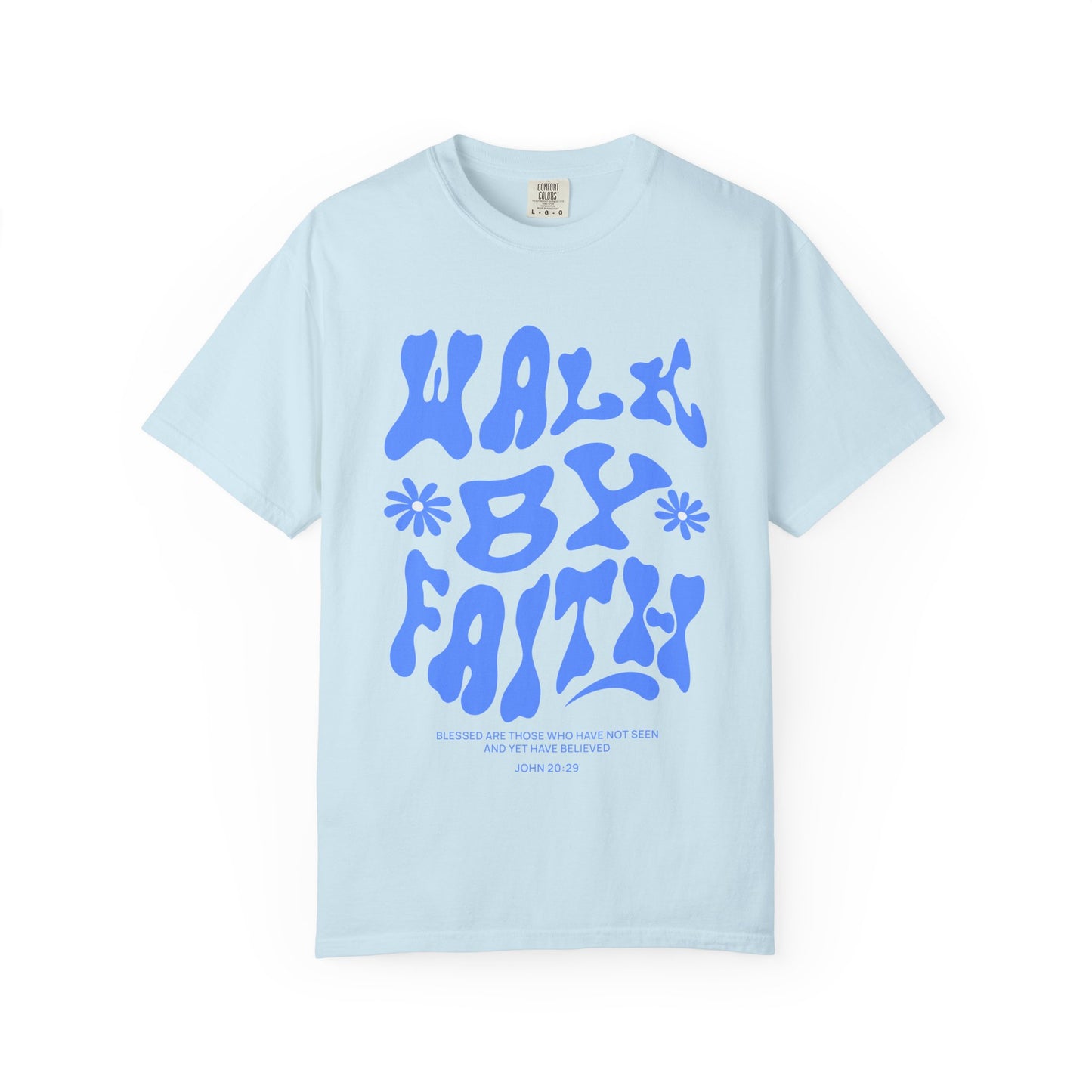 T-shirt with retro wavy font reading 'Walk By Faith' in blue letters with flower accents and John 20:29 scripture