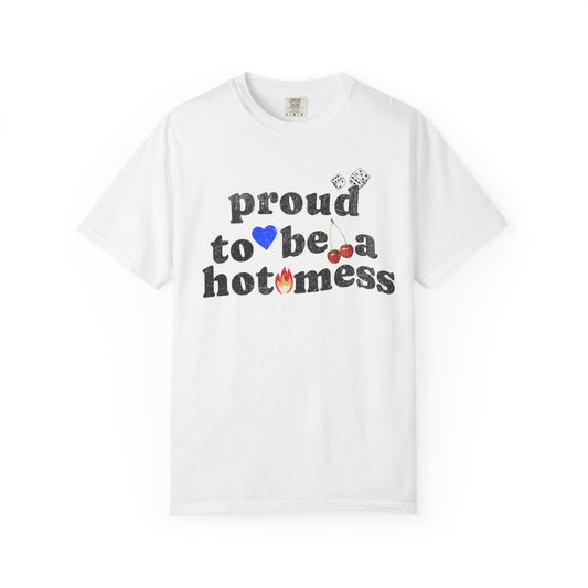 T-shirt with distressed black text reading 'proud to be a hot mess' decorated with dice, blue heart, cherries, and flame graphics