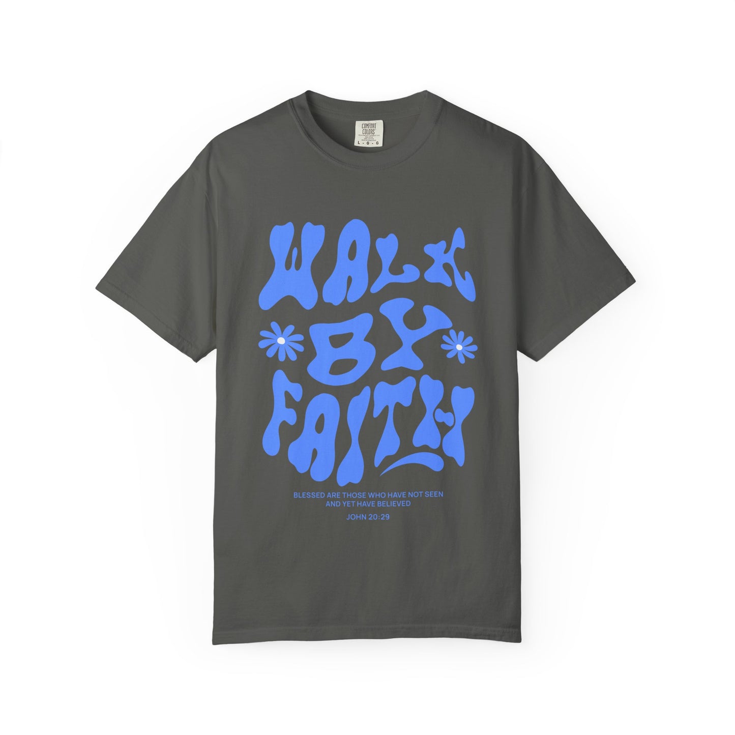 T-shirt with retro wavy font reading 'Walk By Faith' in blue letters with flower accents and John 20:29 scripture
