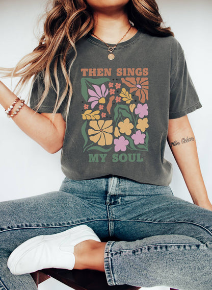 T-shirt with 'Then Sings My Soul' text and vintage floral design in coral, yellow, pink and green colors