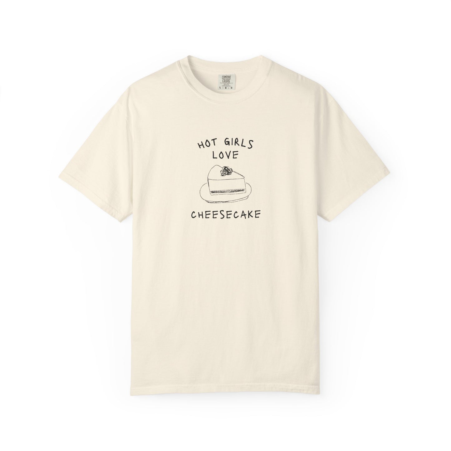T-shirt with black text reading 'Hot Girls Love' above hand-drawn cheesecake slice illustration