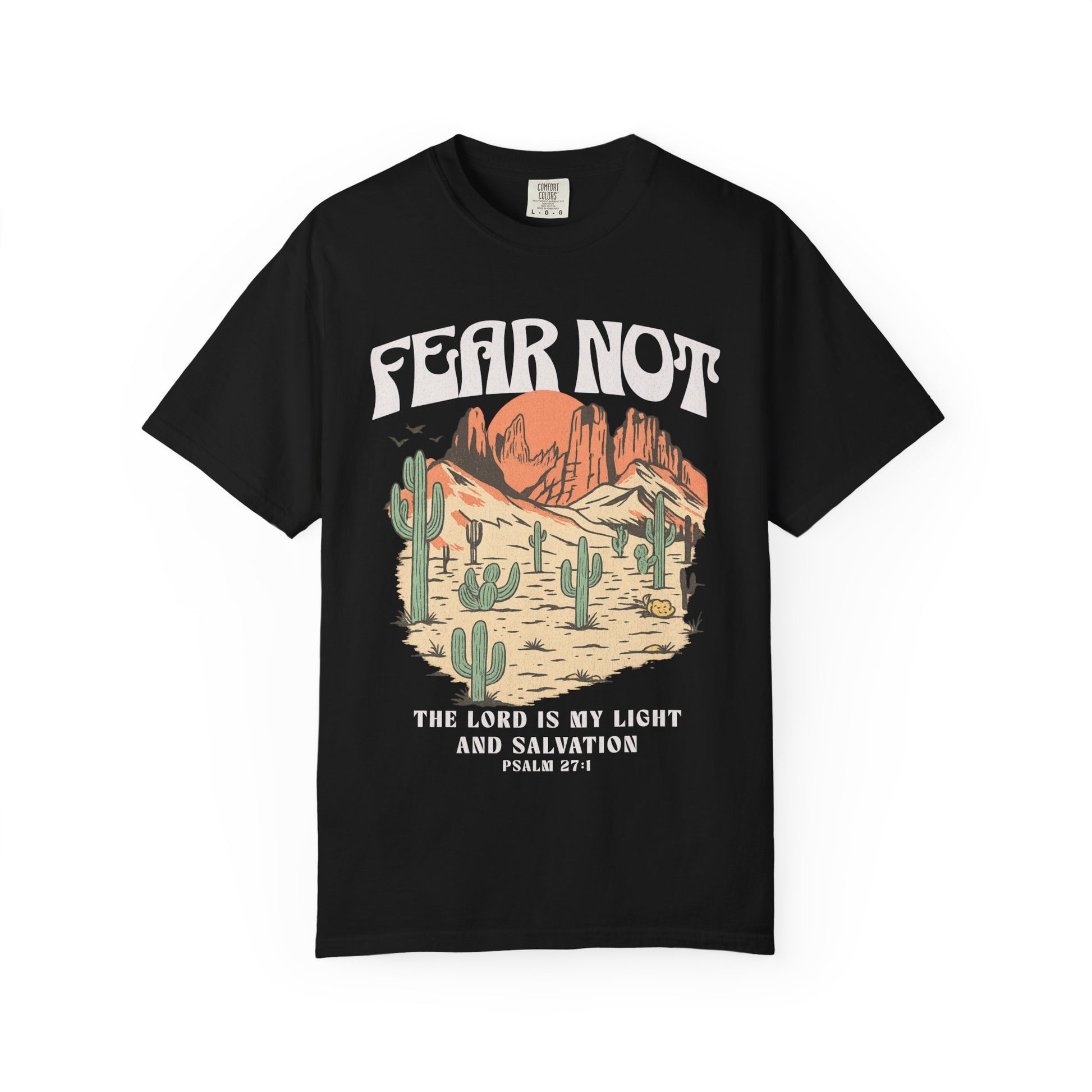 T-shirt with Fear Not text above desert scene with cacti, red rocks, and Psalm 27:1 verse below