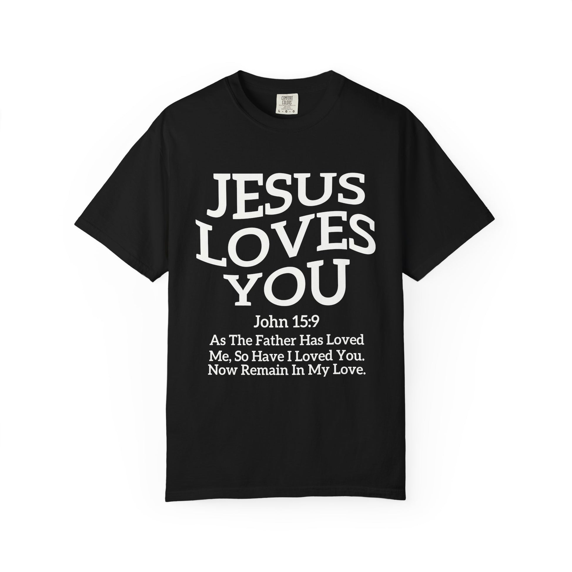 Black text design on t-shirt reading Jesus Loves You with John 15:9 Bible verse