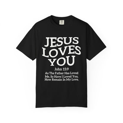 Black text design on t-shirt reading Jesus Loves You with John 15:9 Bible verse