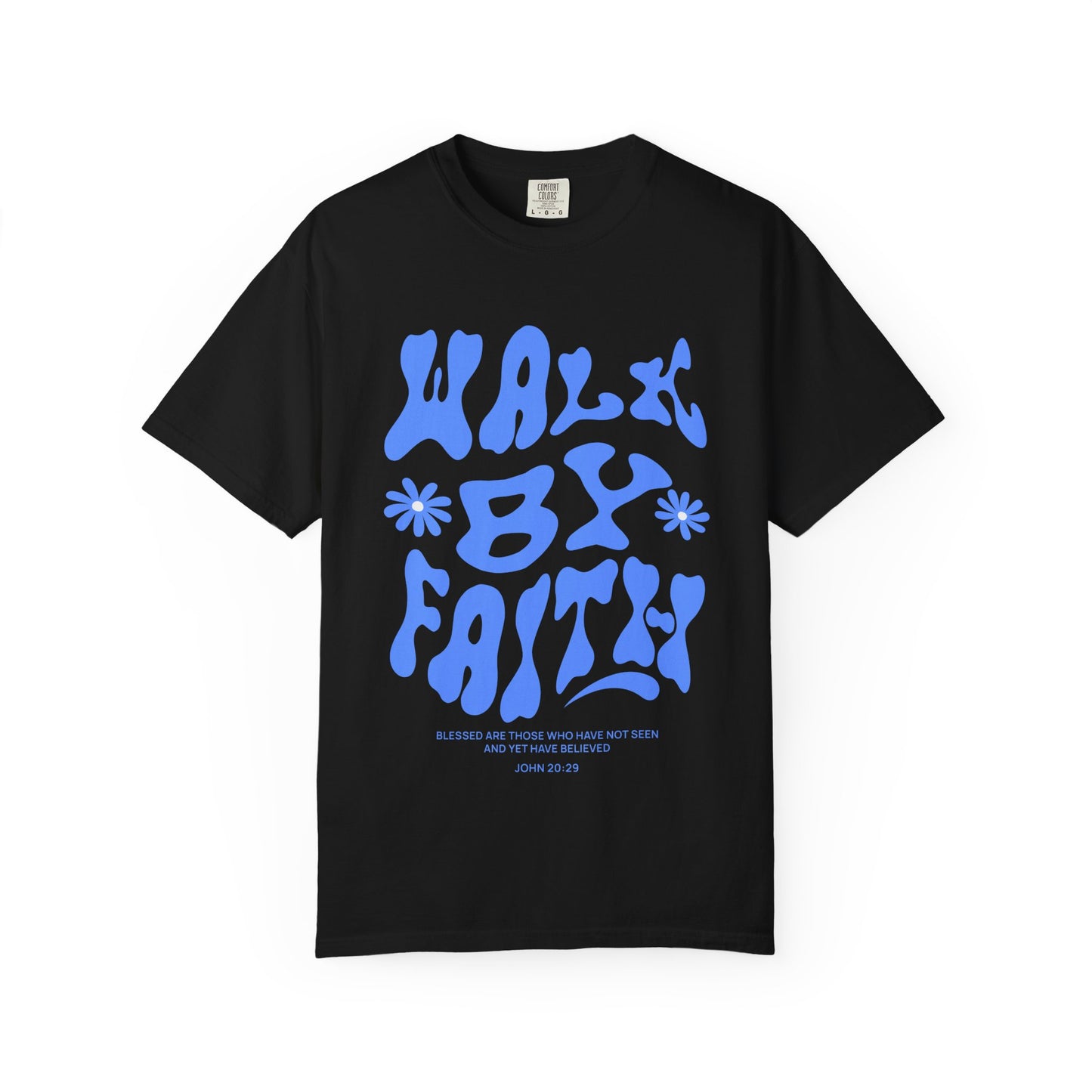 T-shirt with retro wavy font reading 'Walk By Faith' in blue letters with flower accents and John 20:29 scripture