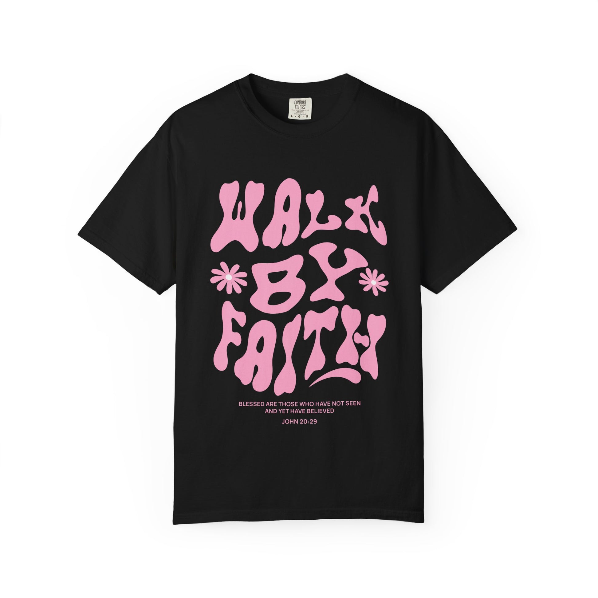 T-shirt with pink wavy font saying Walk By Faith with flowers and John 20:29 Bible verse