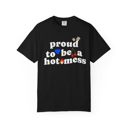 T-shirt with distressed black text reading 'proud to be a hot mess' decorated with dice, blue heart, cherries, and flame graphics